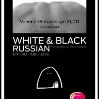 Mostra fotografica/illustrazione "WHITE&BLACK RUSSIAN"