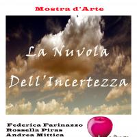 "La Nuvola dell' Incertezza"- Mostra d' Arte-